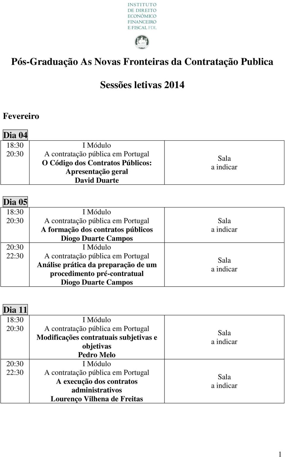 Análise prática da preparação de um procedimento pré-contratual Diogo Duarte Campos Dia 11 Modificações