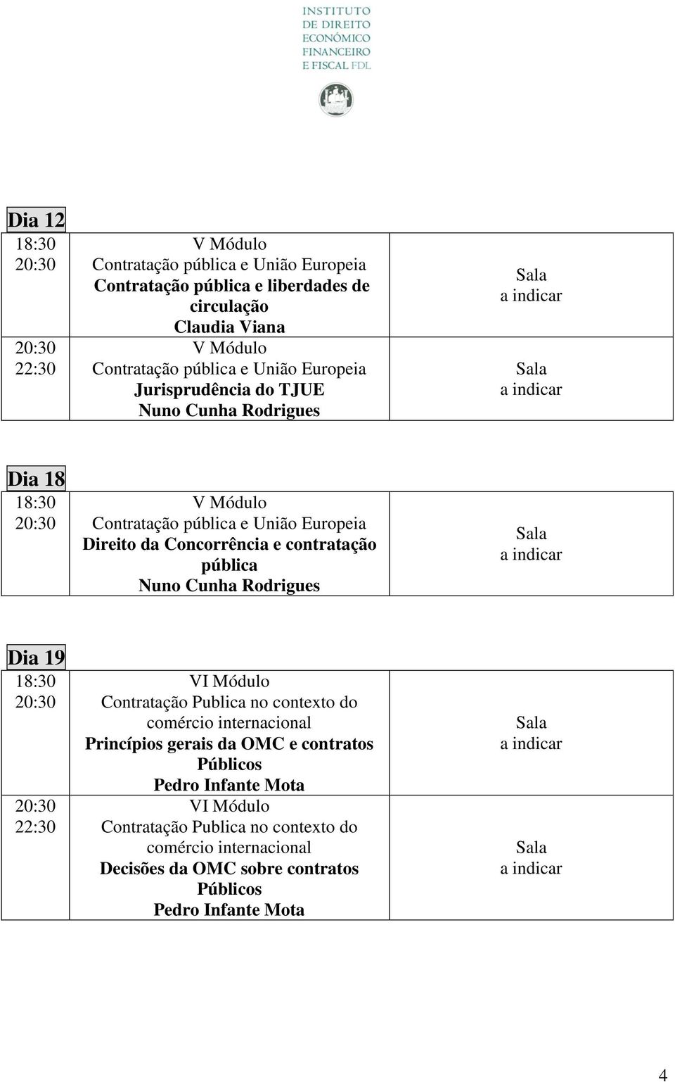 pública e União Europeia Direito da Concorrência e contratação pública Nuno Cunha Rodrigues Dia 19 V Princípios