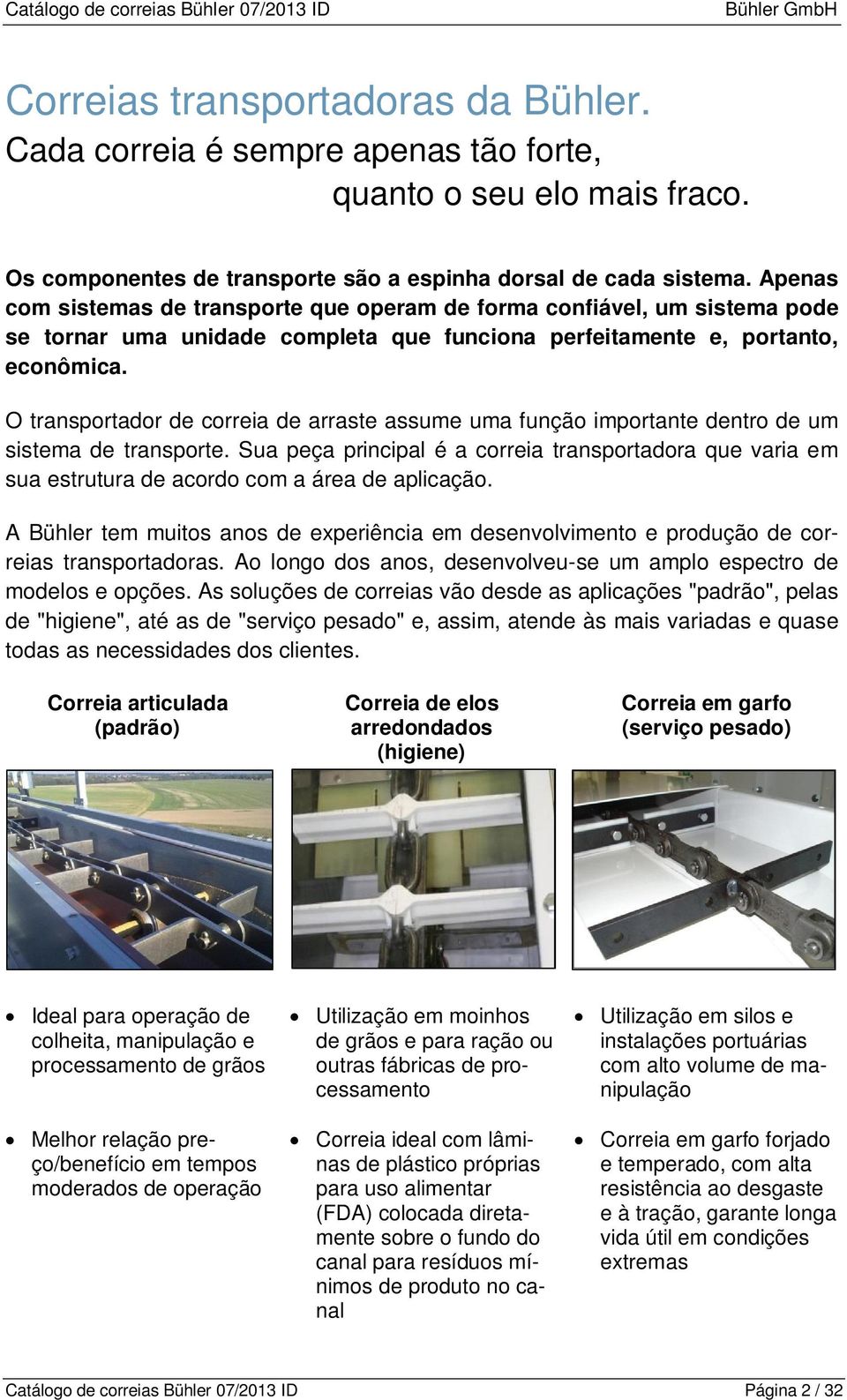 O transportador de correia de arraste assume uma função importante dentro de um sistema de transporte.