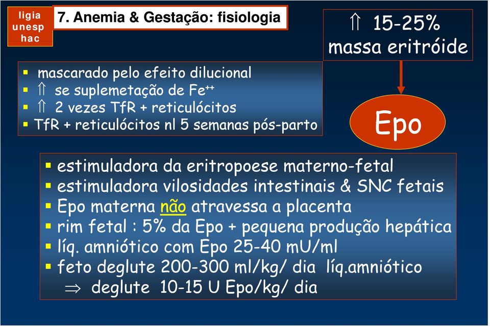 reticulócitos nl 5 semanas pós-parto parto 15-25% massa eritróide Epo estimuladora da eritropoese materno-fetal