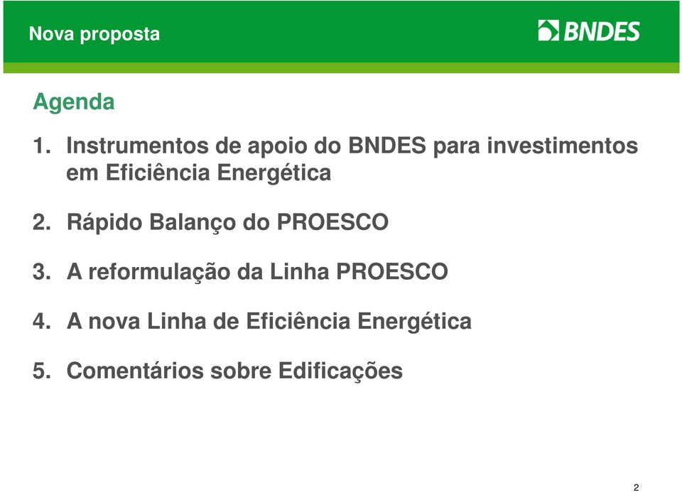 Eficiência Energética 2. Rápido Balanço do PROESCO 3.