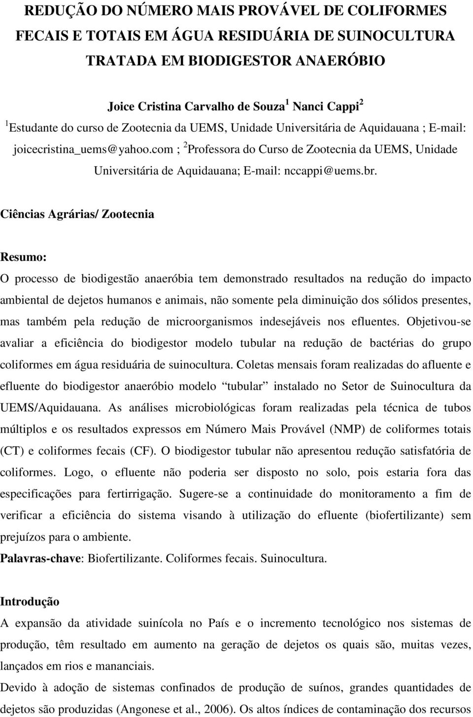 com ; 2 Professora do Curso de Zootecnia da UEMS, Unidade Universitária de Aquidauana; E-mail: nccappi@uems.br.