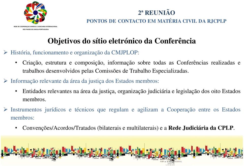 Informação relevante da área da justiça dos Estados membros: Entidades relevantes na área da justiça, organização judiciária e legislação dos oito