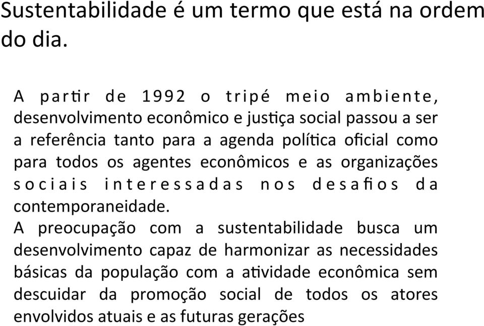 como para todos os agentes econômicos e as organizações s o c i a i s i n t e r e s s a d a s n o s d e s a fi o s d a contemporaneidade.