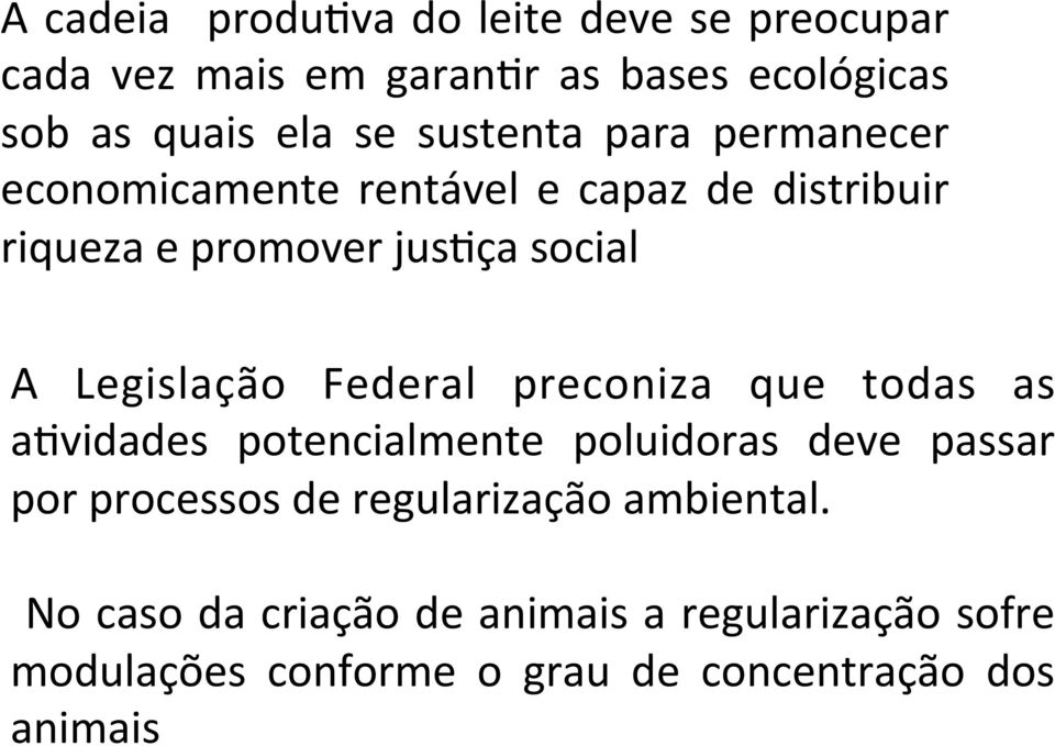 Legislação Federal preconiza que todas as a7vidades potencialmente poluidoras deve passar por processos de