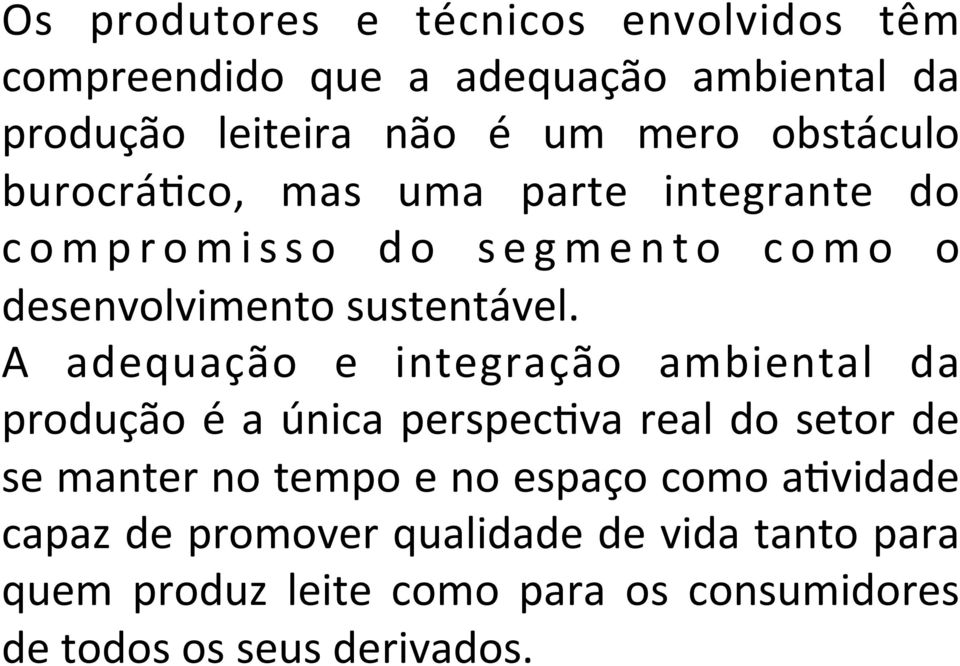 A adequação e integração ambiental da produção é a única perspec7va real do setor de se manter no tempo e no espaço