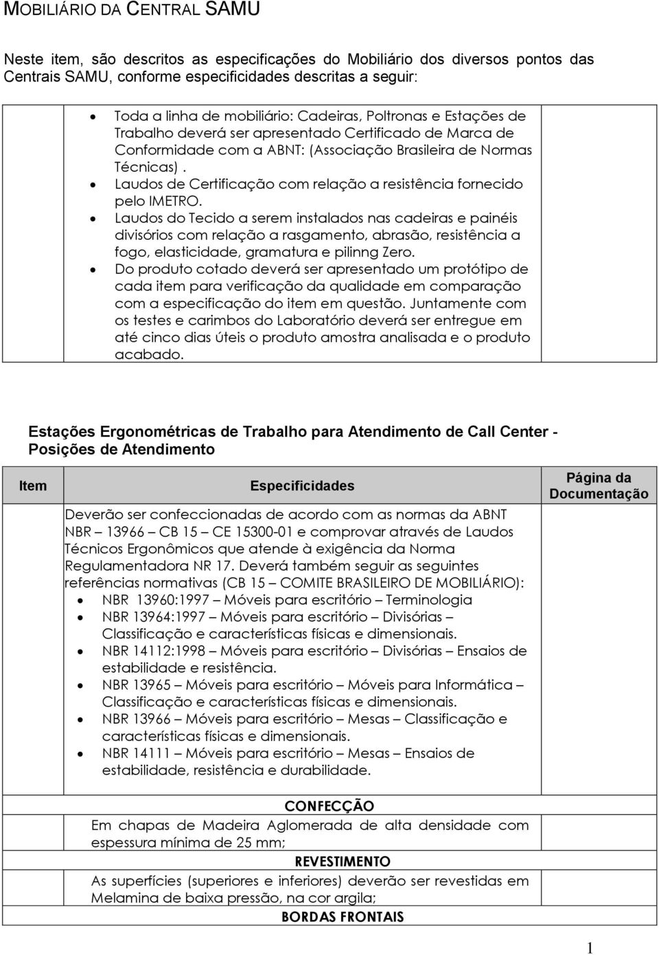 Laudos de Certificação com relação a resistência fornecido pelo IMETRO.