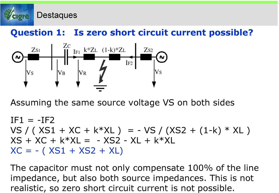 (1-k) * XL ) XS + XC + k*xl = - XS2 - XL + k*xl XC = - ( XS1 + XS2 + XL) The capacitor must not only