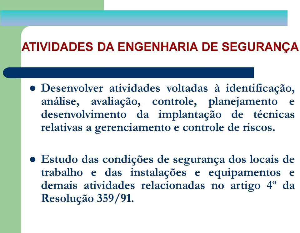 relativas a gerenciamento e controle de riscos.