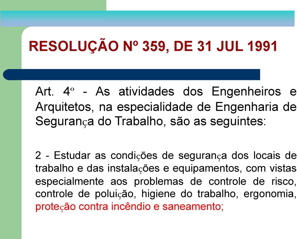 Trabalho, são as seguintes: 2 - Estudar as condições de segurança dos locais de trabalho e das