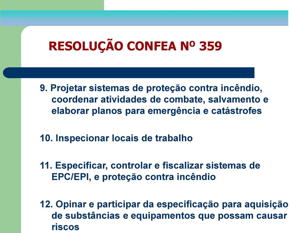 Projetar sistemas de proteção contra incêndio, coordenar atividades de combate, salvamento e