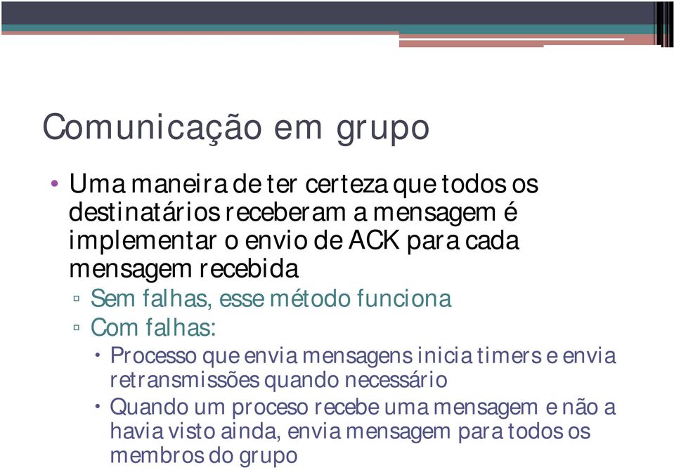 Processo que envia mensagens inicia timers e envia retransmissões quando necessário Quando