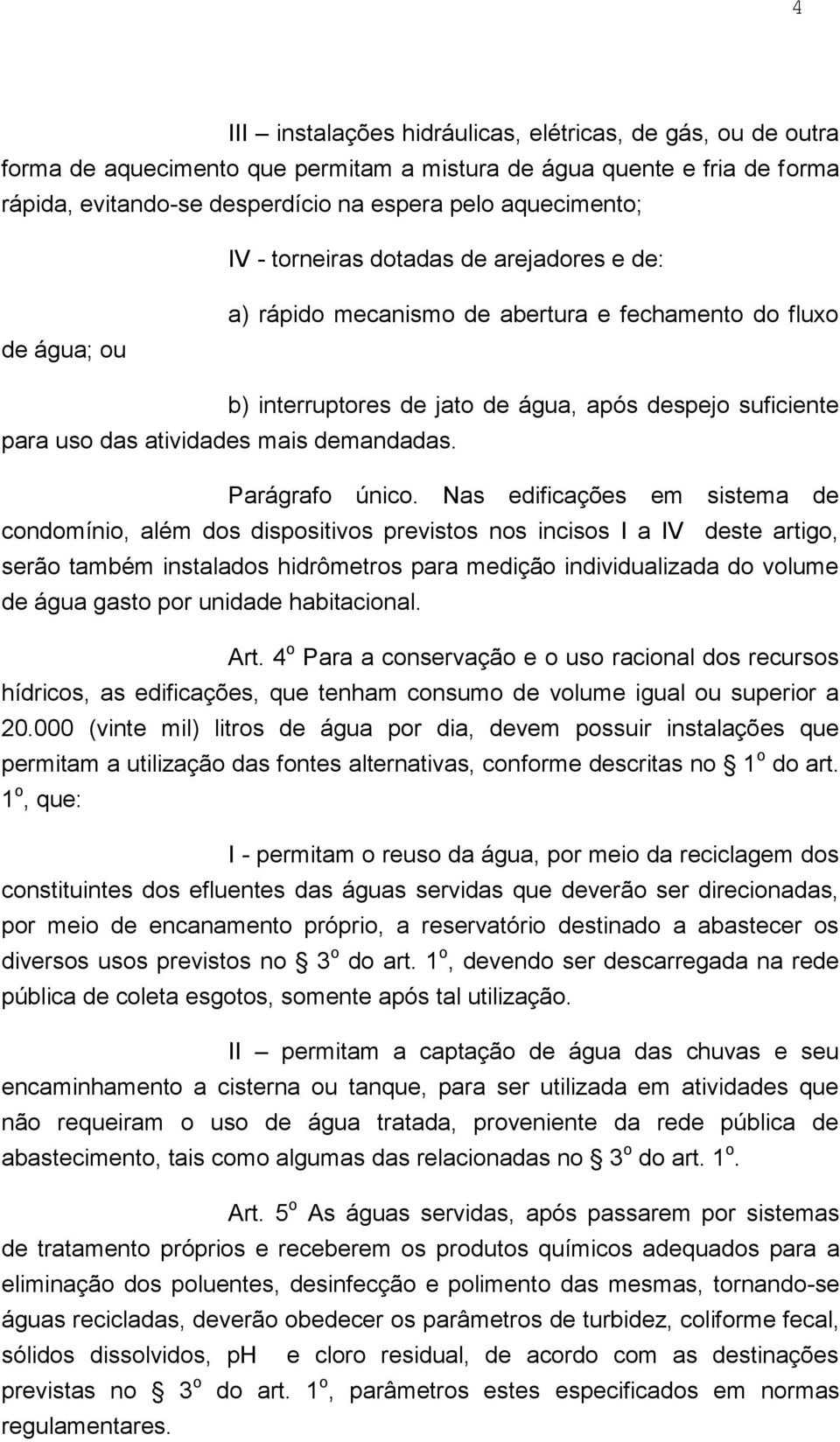 demandadas. Parágrafo único.