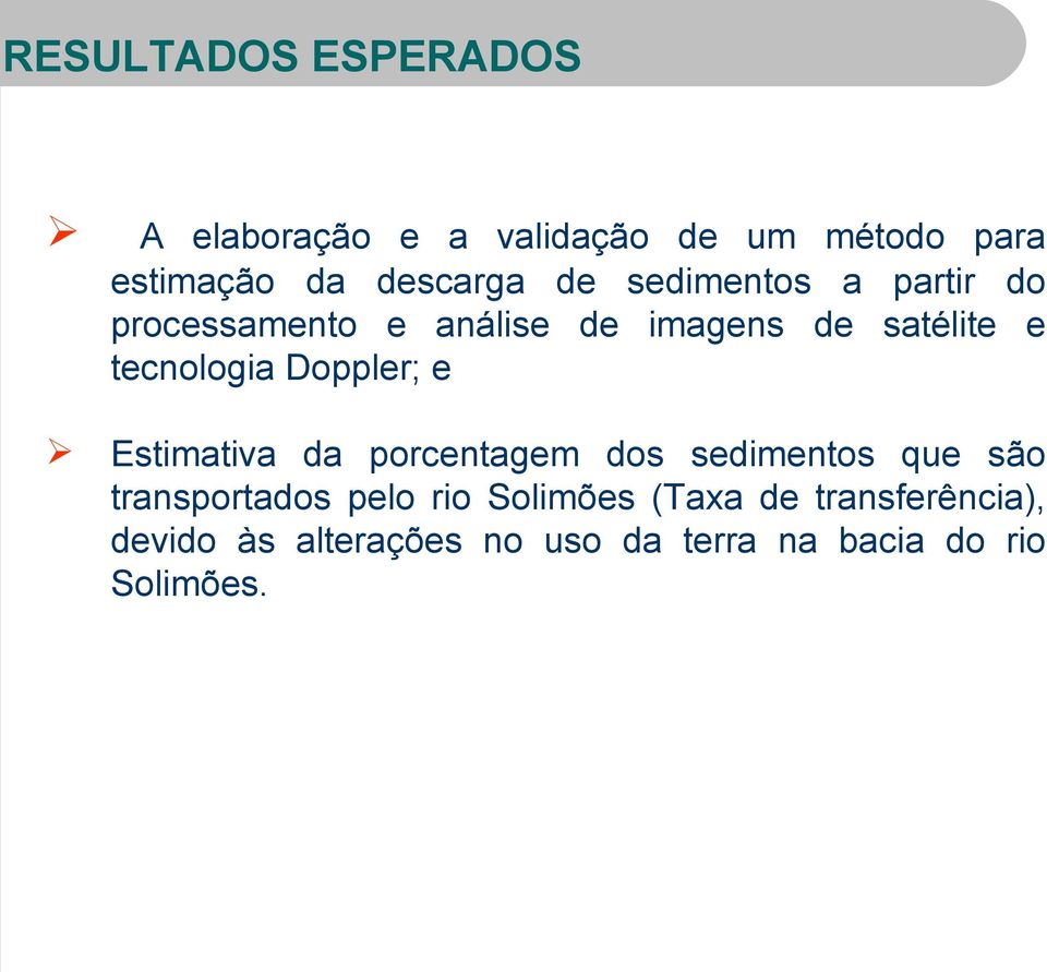 Doppler; e Estimativa da porcentagem dos sedimentos que são transportados pelo rio