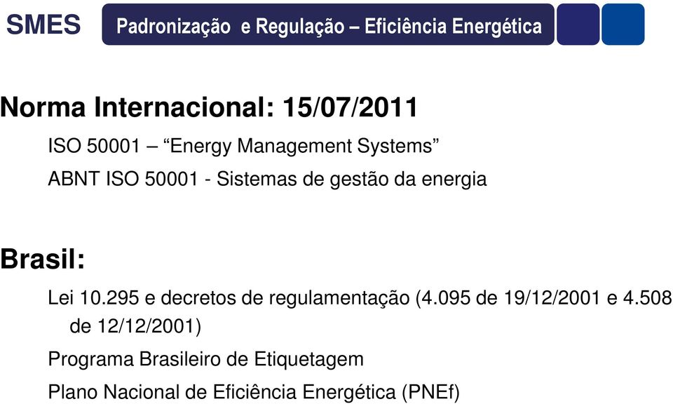 Brasil: Lei 10.295 e decretos de regulamentação (4.095 de 19/12/2001 e 4.