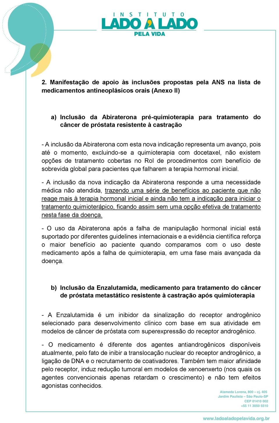 cobertas no Rol de procedimentos com benefício de sobrevida global para pacientes que falharem a terapia hormonal inicial.