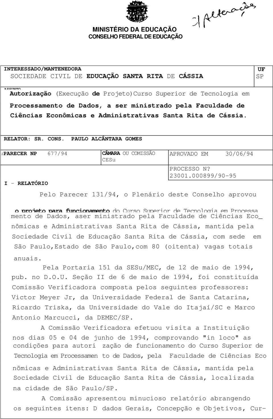 PAULO ALCÂNTARA GOMES i PARECER NP 677/94 CÂMARA OU COMISSÃO CESu I - RELATÓRIO APROVADO EM 30/06/94 PROCESSO N? 23001.