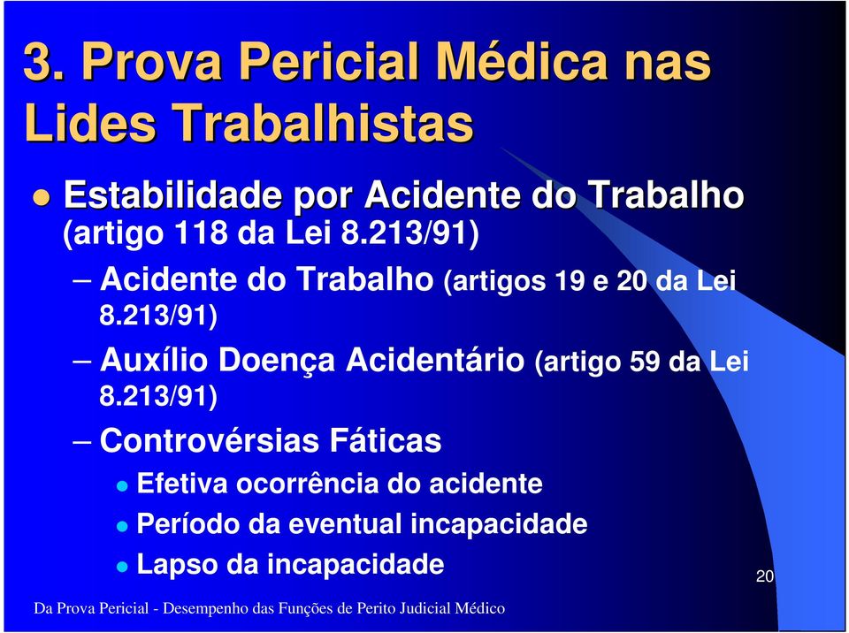 213/91) Auxílio Doença Acidentário (artigo 59 da Lei 8.