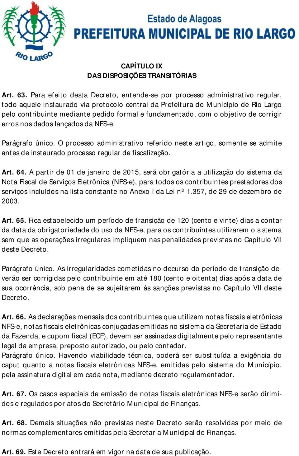 formal e fundamentado, com o objetivo de corrigir erros nos dados lançados da NFS-e. Parágrafo único.