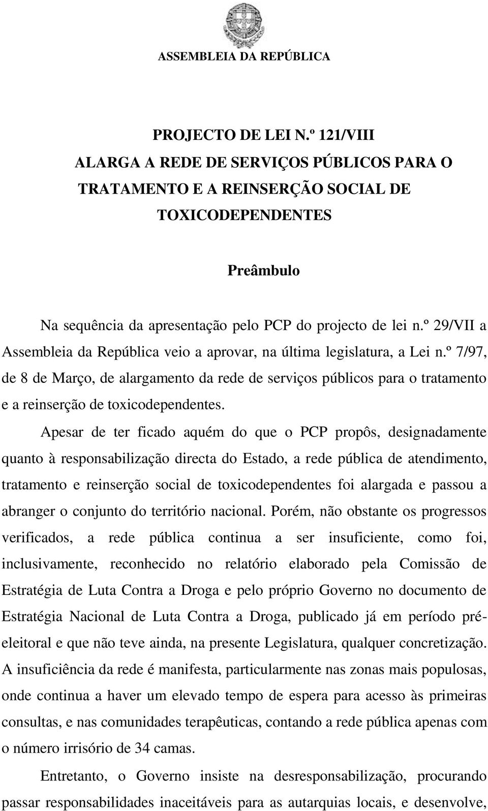 º 7/97, de 8 de Março, de alargamento da rede de serviços públicos para o tratamento e a reinserção de toxicodependentes.