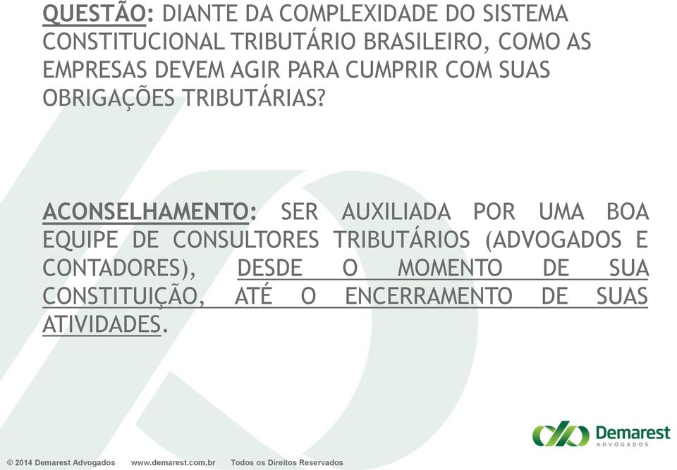 ACONSELHAMENTO: SER AUXILIADA POR UMA BOA EQUIPE DE CONSULTORES TRIBUTÁRIOS (ADVOGADOS E CONTADORES),