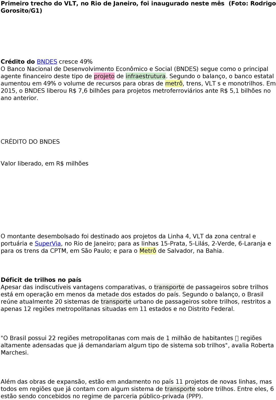 Em 2015, o BNDES liberou R$ 7,6 bilhões para projetos metroferroviários ante R$ 5,1 bilhões no ano anterior.