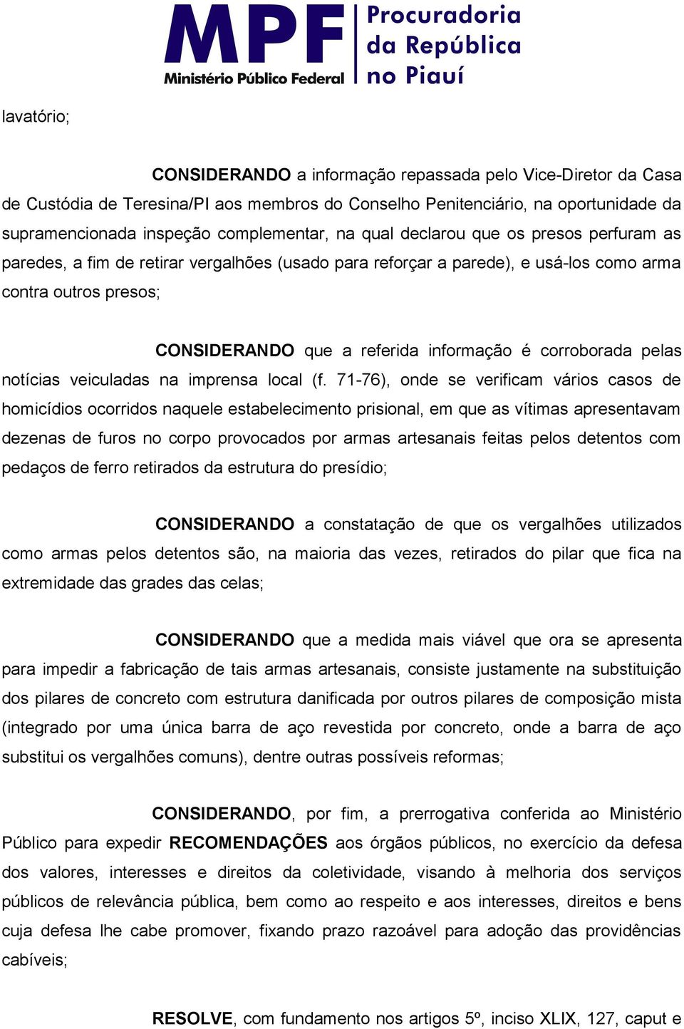 corroborada pelas notícias veiculadas na imprensa local (f.