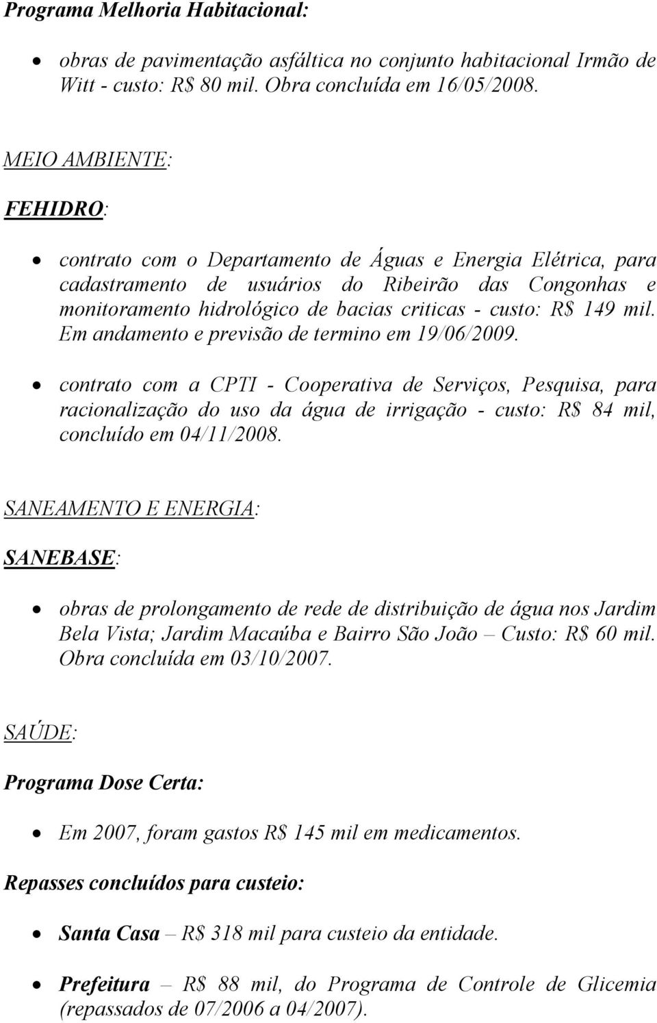 149 mil. Em andamento e previsão de termino em 19/06/2009.