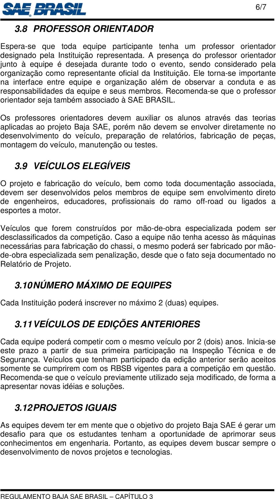 Ele torna-se importante na interface entre equipe e organização além de observar a conduta e as responsabilidades da equipe e seus membros.