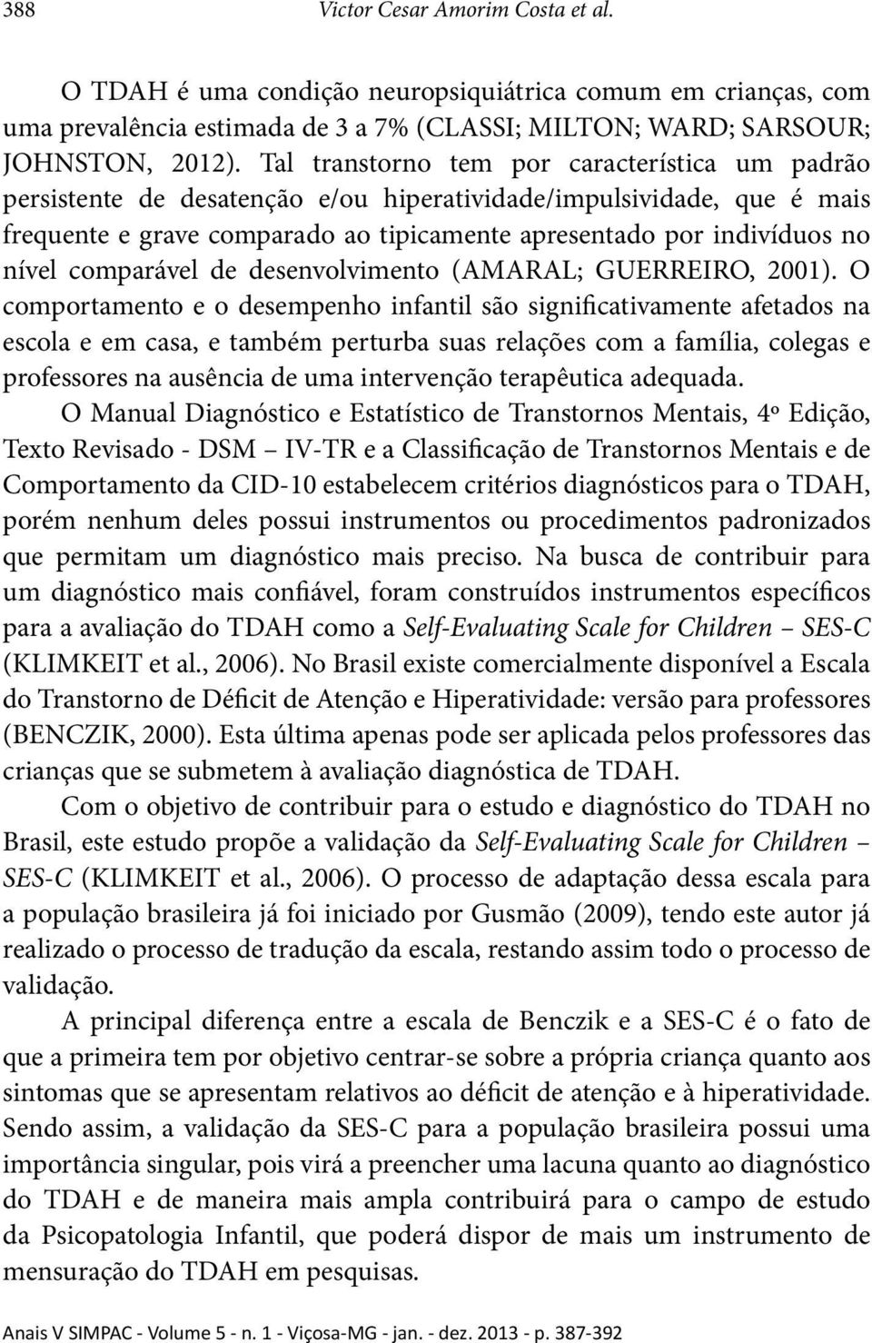 comparável de desenvolvimento (AMARAL; GUERREIRO, 2001).