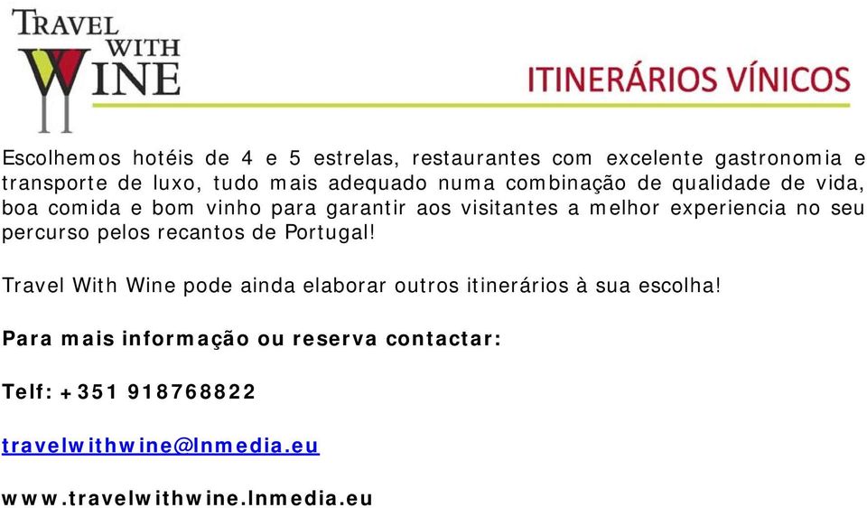 experiencia no seu percurso pelos recantos de Portugal!