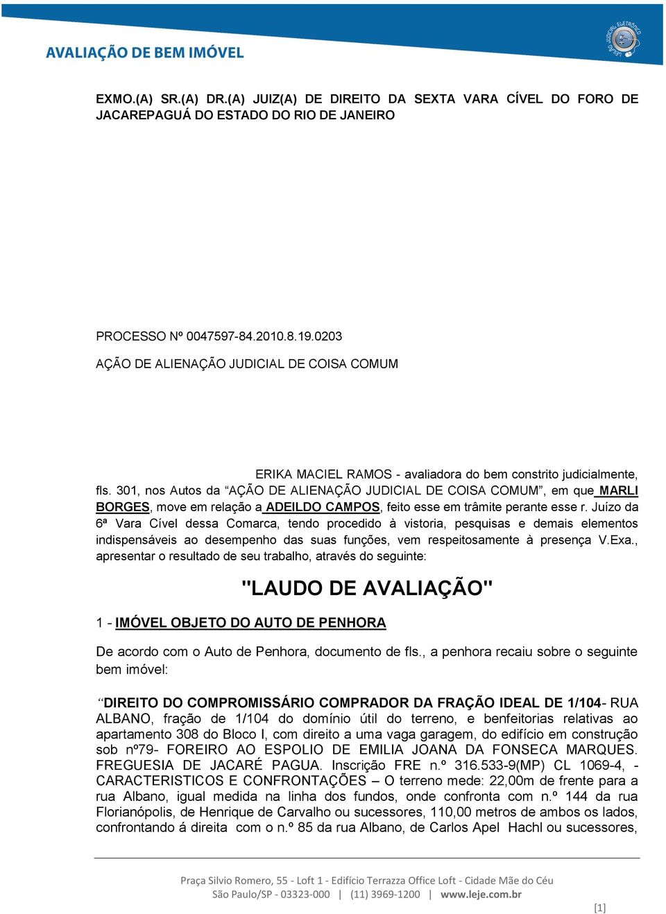 301, nos Autos da AÇÃO DE ALIENAÇÃO JUDICIAL DE COISA COMUM, em que MARLI BORGES, move em relação a ADEILDO CAMPOS, feito esse em trâmite perante esse r.