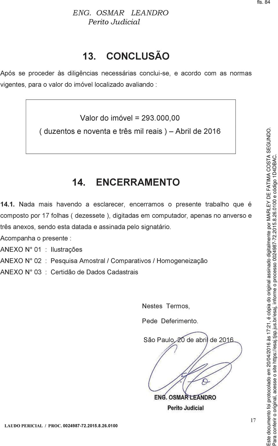 000,00 ( duzentos e noventa e três mil reais ) Abril de 2016