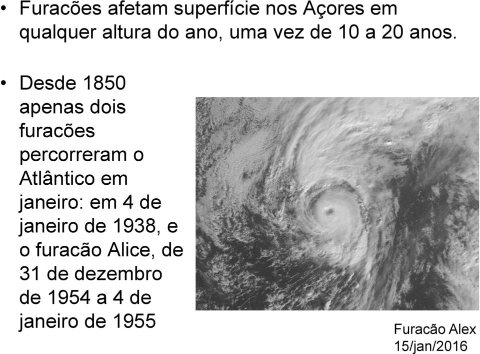 Desde 1850 apenas dois furacões percorreram o Atlântico em janeiro: