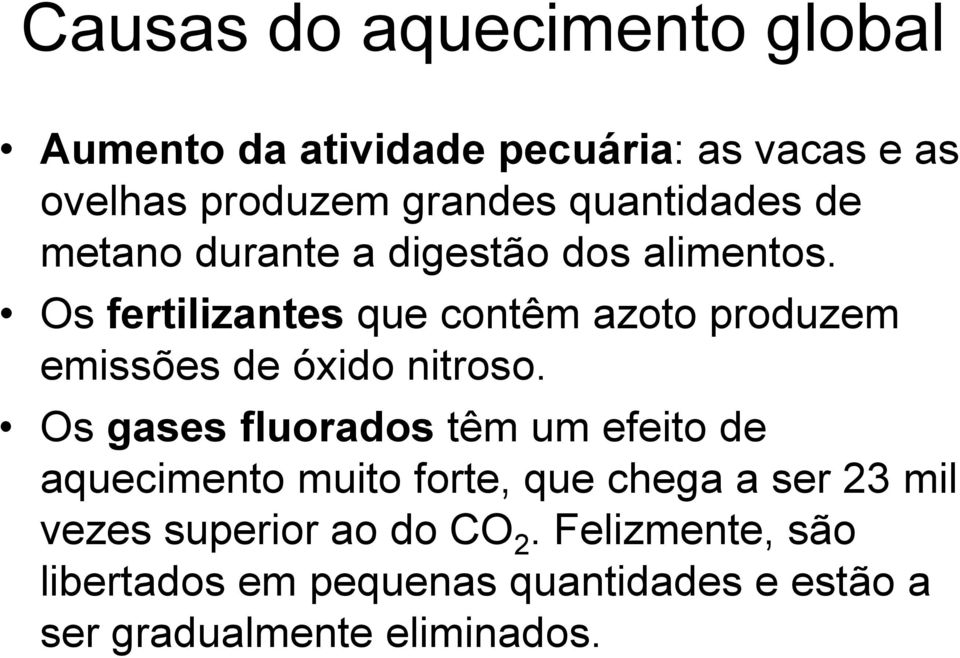 Os fertilizantes que contêm azoto produzem emissões de óxido nitroso.