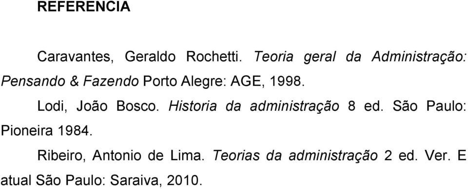 1998. Lodi, João Bosco. Historia da administração 8 ed.