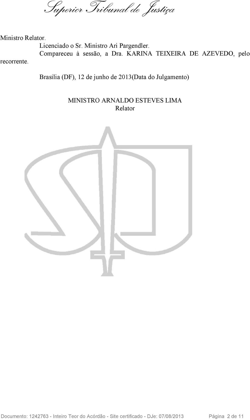 Brasília (DF), 12 de junho de 2013(Data do Julgamento) MINISTRO ARNALDO ESTEVES