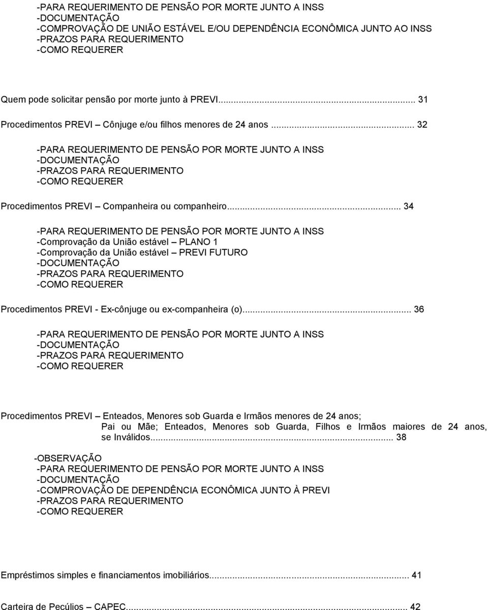 .. 32 -PARA REQUERIMENTO DE PENSÃO POR MORTE JUNTO A INSS -DOCUMENTAÇÃO -PRAZOS PARA REQUERIMENTO -COMO REQUERER Procedimentos PREVI Companheira ou companheiro.