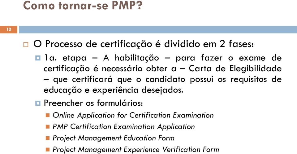 que o candidato possui os requisitos de educação e experiência desejados.