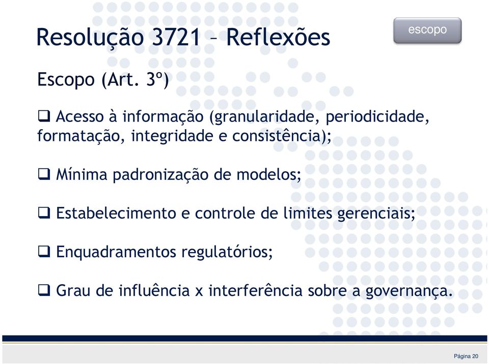 e consistência); Mínima padronização de modelos; Estabelecimento e controle de