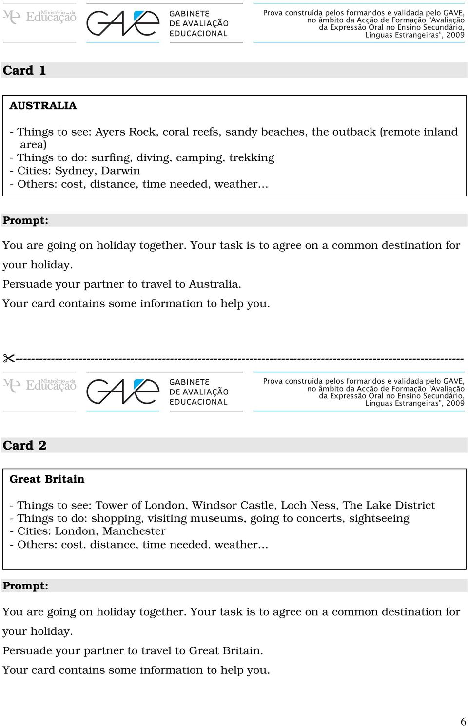 Persuade your partner to travel to Australia. Your card contains some information to help you.