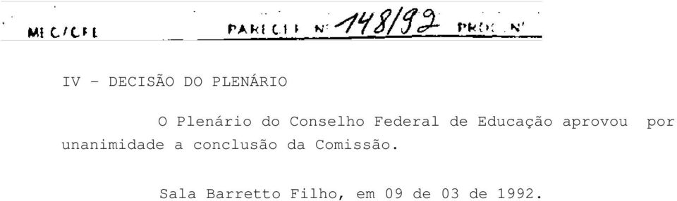 por unanimidade a conclusão da Comissão.