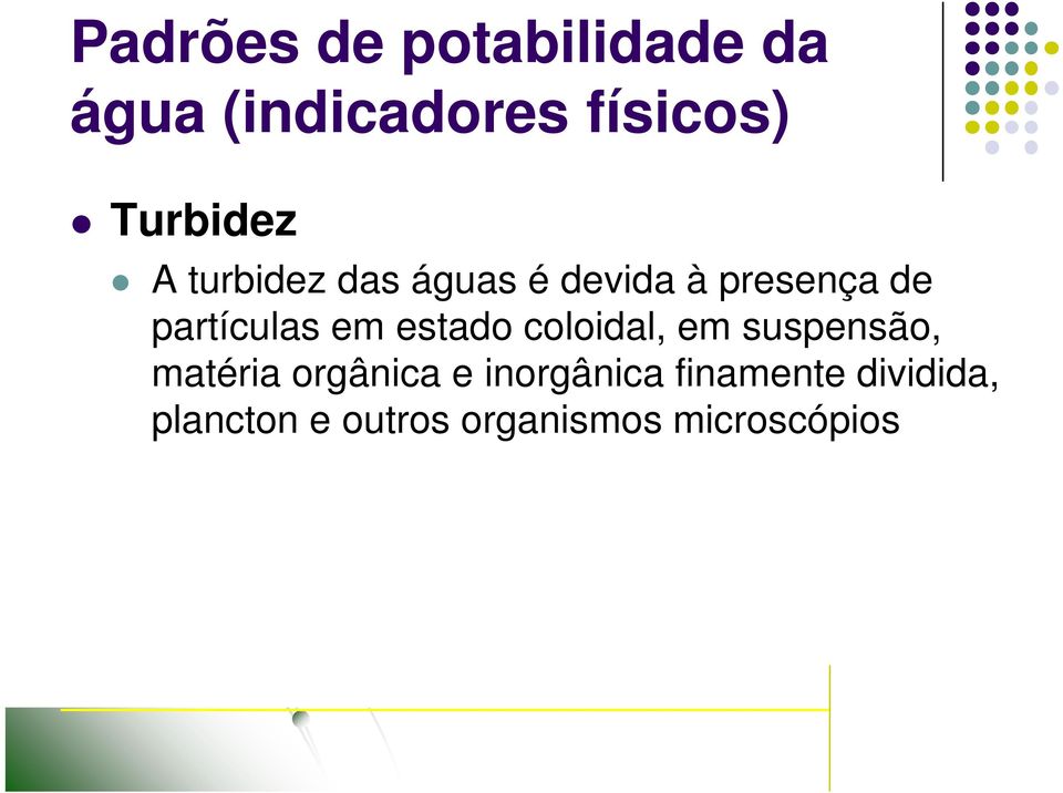 coloidal, em suspensão, matéria orgânica e inorgânica