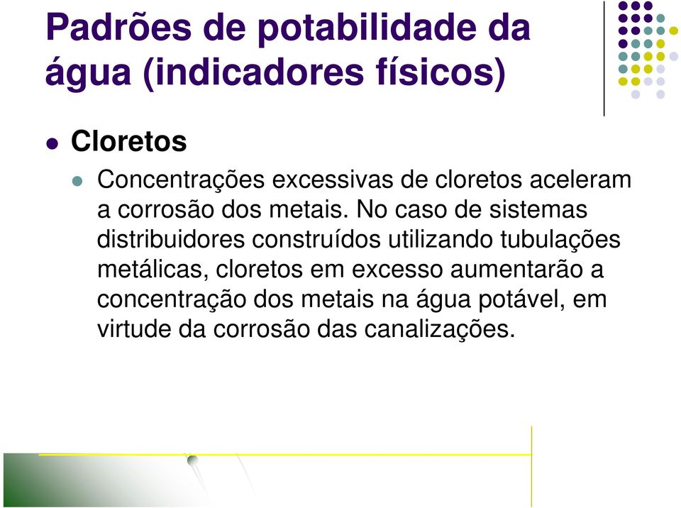 No caso de sistemas distribuidores construídos utilizando tubulações