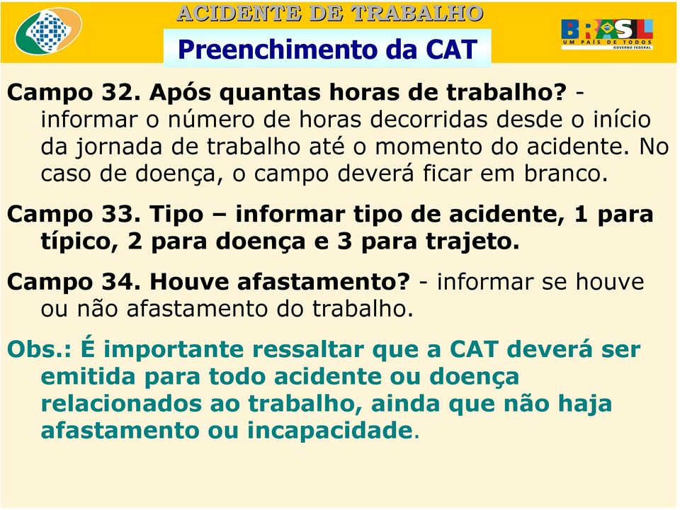 No caso de doença, o campo deverá ficar em branco. Campo 33.