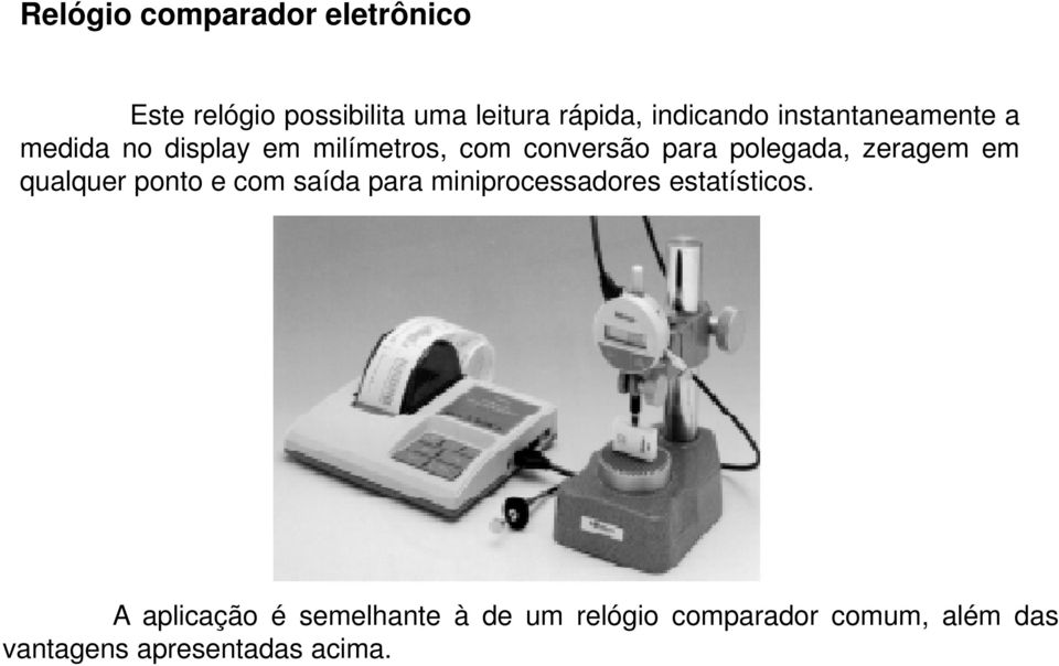 zeragem em qualquer ponto e com saída para miniprocessadores estatísticos.