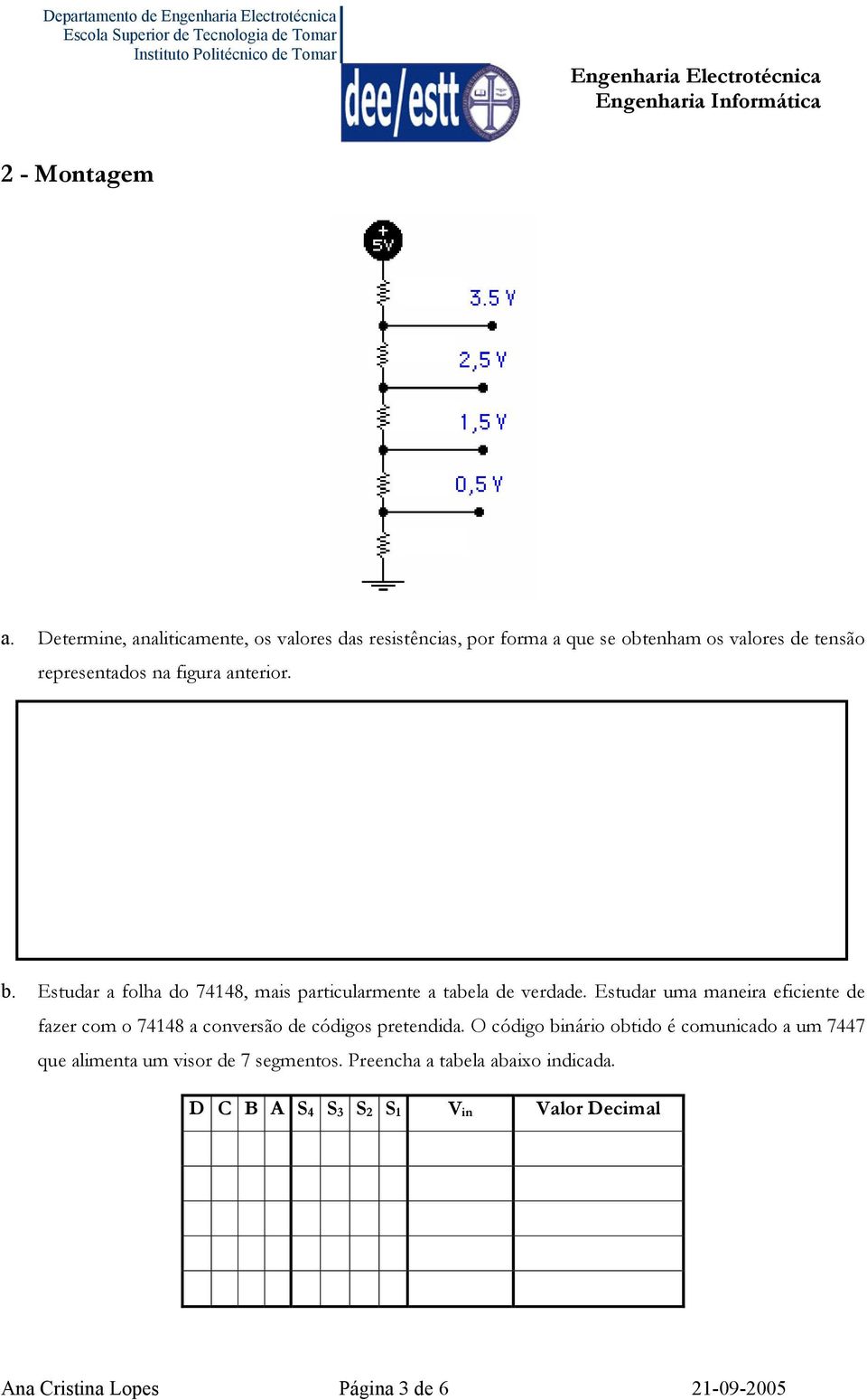 anterior. b. Estudar a folha do 74148, mais particularmente a tabela de verdade.