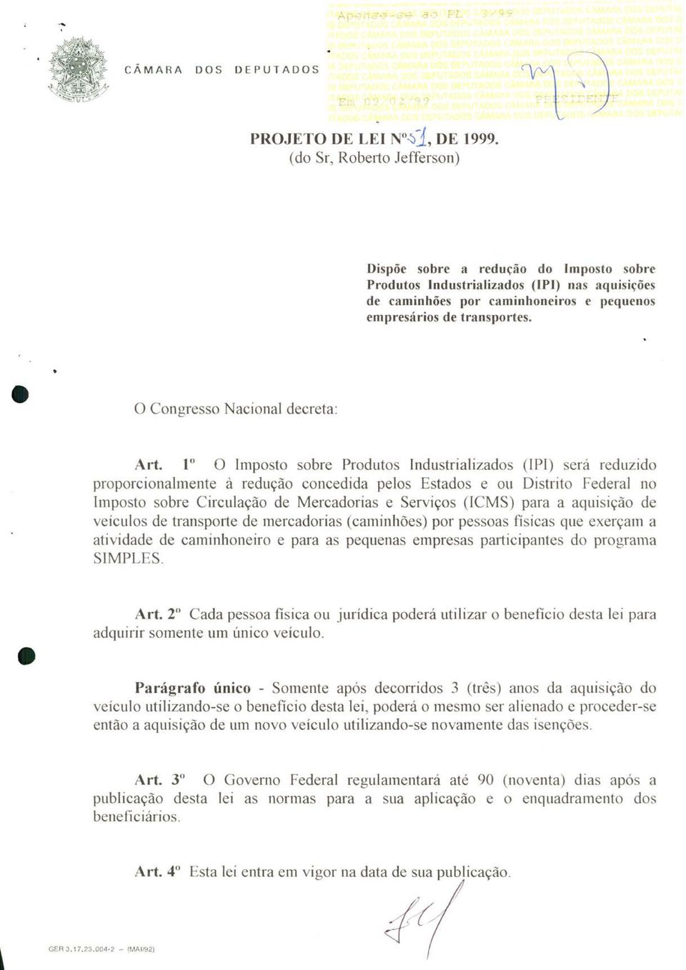 10 O Impst sbre Prduts Industrializads (IPI) será reduzid prprcinalmente à reduçã cncedida pels Estads e u Distrit Federal n Impst sbre Circulaçã de Mercadrias e Serviçs (ICMS) para a aquisiçã de