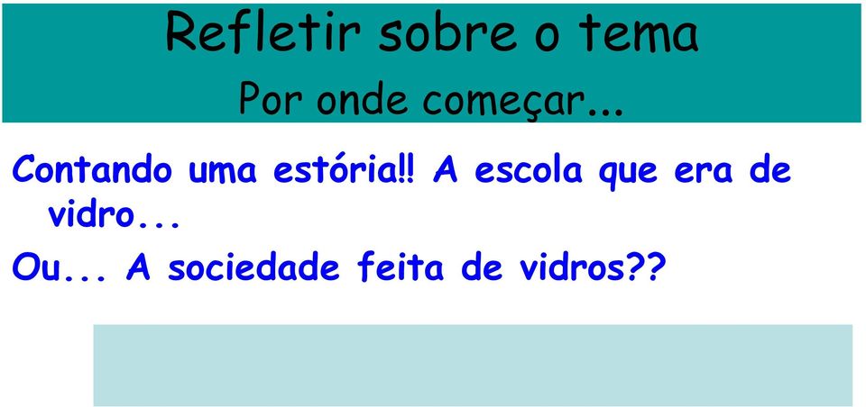 ! A escola que era de vidro... Ou.