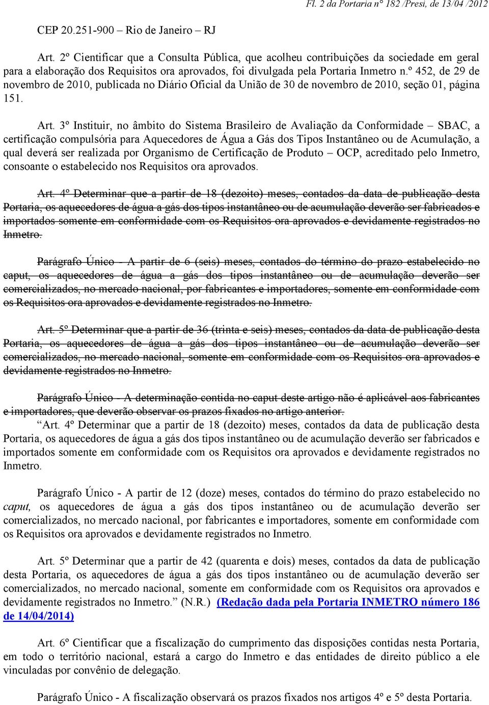 º 452, de 29 de novembro de 2010, publicada no Diário Oficial da União de 30 de novembro de 2010, seção 01, página 151. Art.